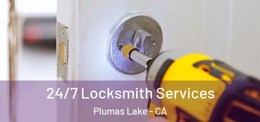  24/7 Locksmith Services Plumas Lake - CA