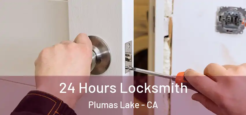  24 Hours Locksmith Plumas Lake - CA