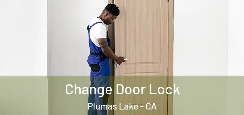  Change Door Lock Plumas Lake - CA