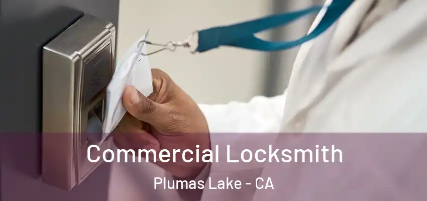  Commercial Locksmith Plumas Lake - CA
