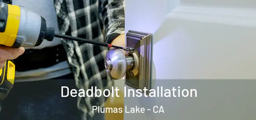  Deadbolt Installation Plumas Lake - CA