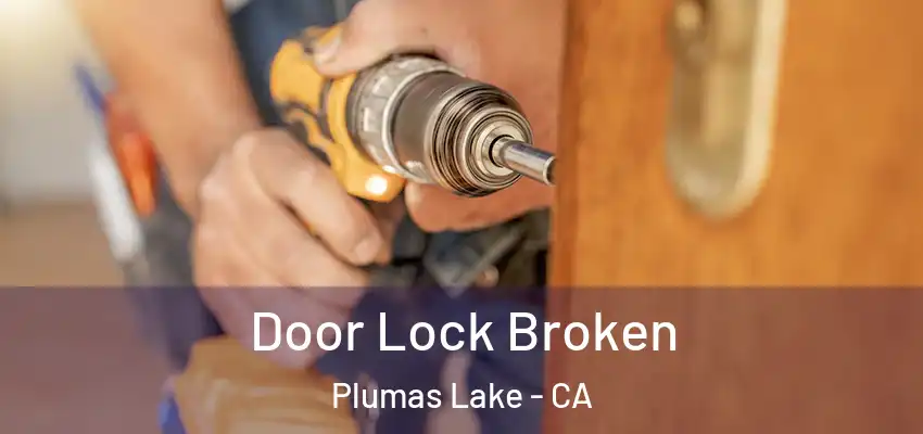  Door Lock Broken Plumas Lake - CA