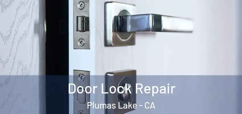  Door Lock Repair Plumas Lake - CA