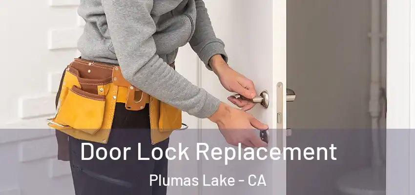  Door Lock Replacement Plumas Lake - CA