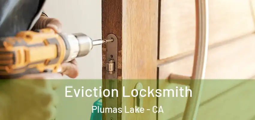  Eviction Locksmith Plumas Lake - CA