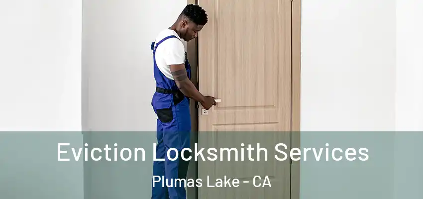 Eviction Locksmith Services Plumas Lake - CA