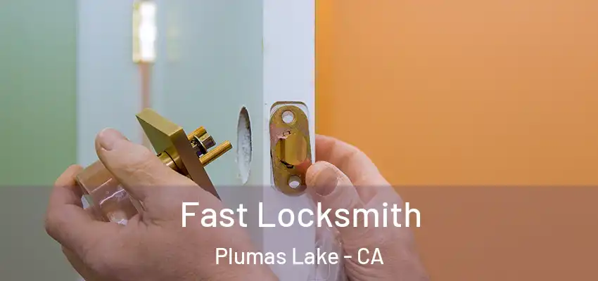  Fast Locksmith Plumas Lake - CA