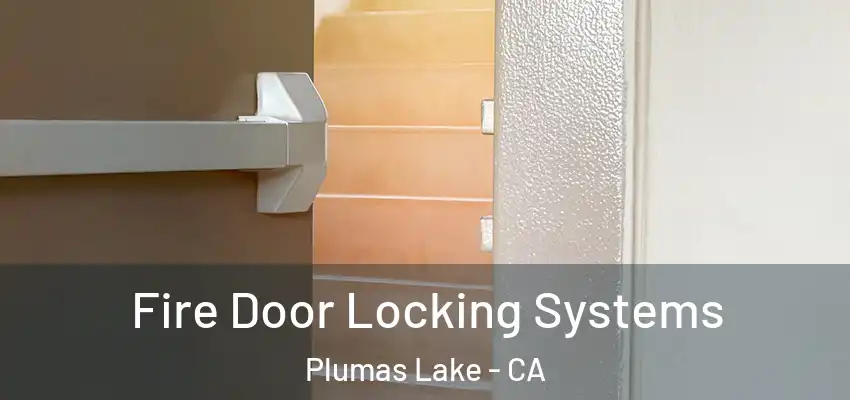  Fire Door Locking Systems Plumas Lake - CA