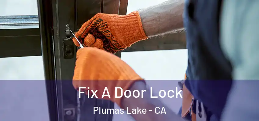  Fix A Door Lock Plumas Lake - CA