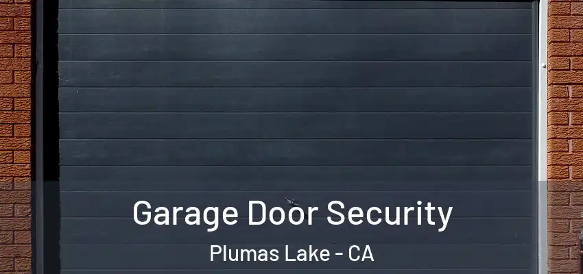  Garage Door Security Plumas Lake - CA