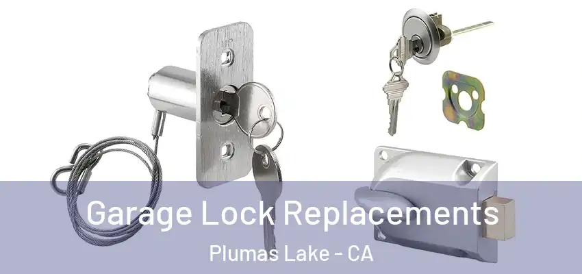  Garage Lock Replacements Plumas Lake - CA