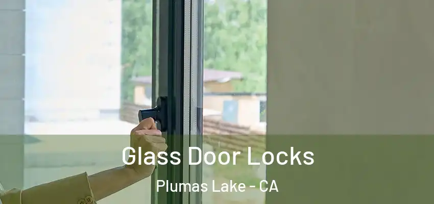  Glass Door Locks Plumas Lake - CA
