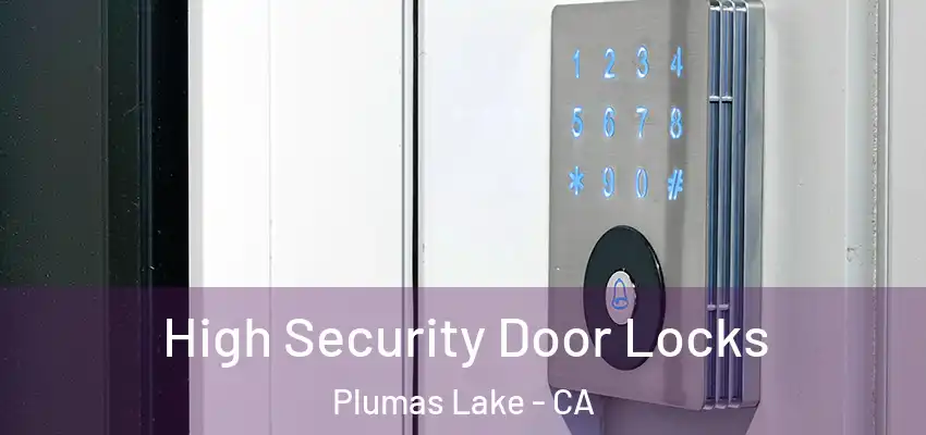  High Security Door Locks Plumas Lake - CA