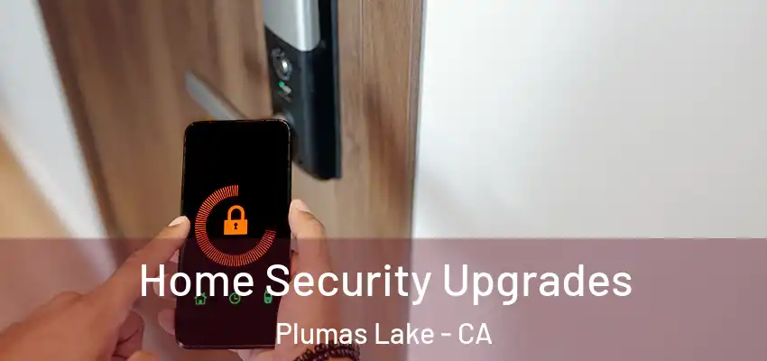  Home Security Upgrades Plumas Lake - CA