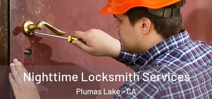  Nighttime Locksmith Services Plumas Lake - CA