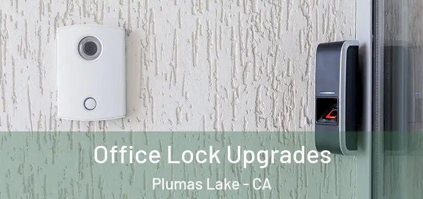  Office Lock Upgrades Plumas Lake - CA