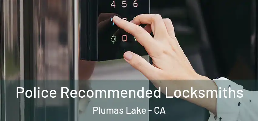  Police Recommended Locksmiths Plumas Lake - CA