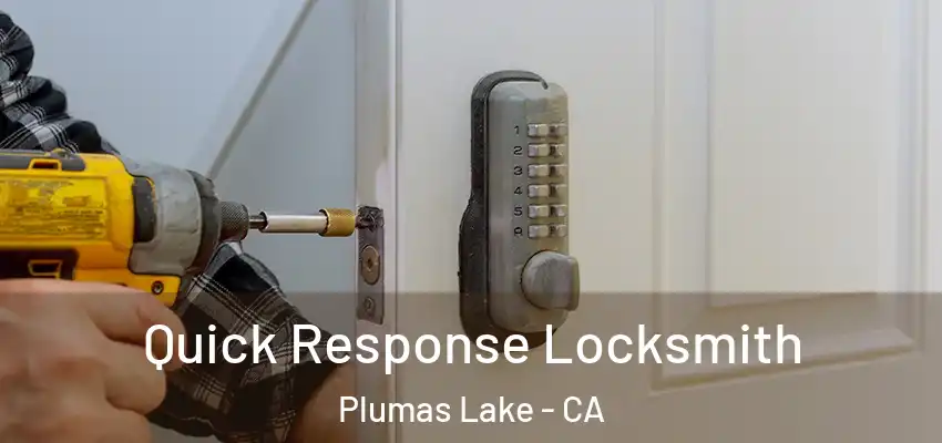  Quick Response Locksmith Plumas Lake - CA