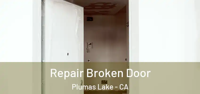  Repair Broken Door Plumas Lake - CA