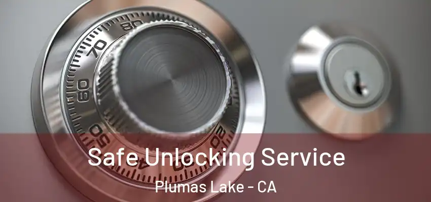  Safe Unlocking Service Plumas Lake - CA