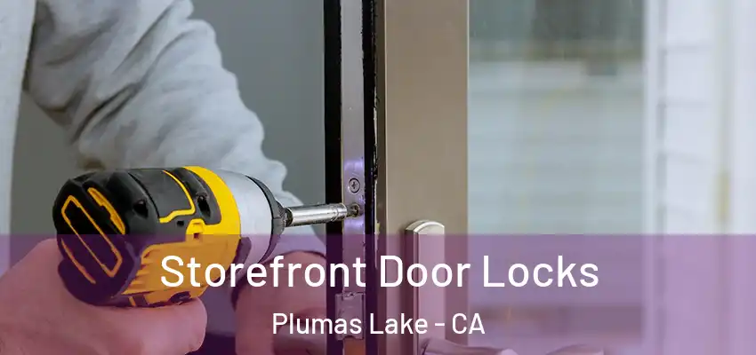  Storefront Door Locks Plumas Lake - CA