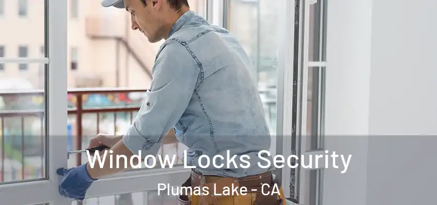  Window Locks Security Plumas Lake - CA